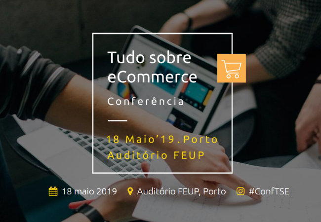 Conferência “Tudo sobre e-Commerce” – 18 de maio, Porto.