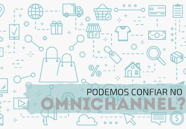 Está na hora de confiar no marketing Omnichannel