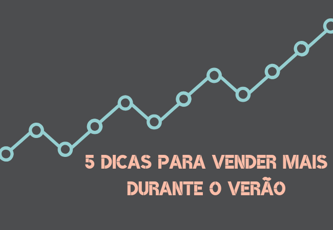 5 Dicas para vender mais durante o verão