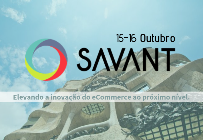 Savant e-Commerce Barcelona 2019 – 15 e 16 outubro